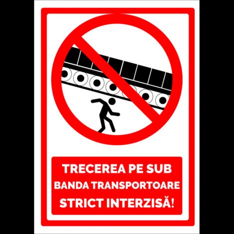 Indicator pentru trecerea pe sub banda transportoare strict interzisa