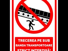 Indicator pentru trecerea pe sub banda transportoare strict interzisa